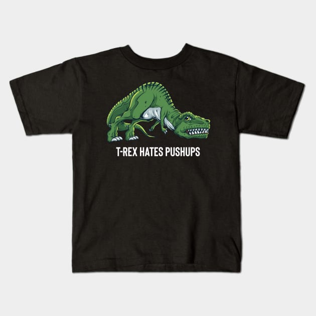 T Rex Hates Push Ups Kids T-Shirt by BDAZ